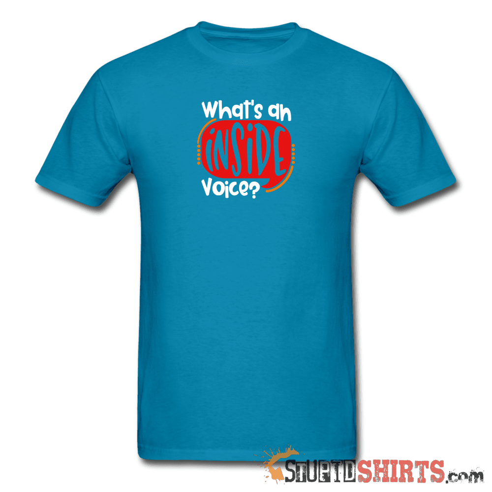 Inside Voice - Men's T-Shirt - StupidShirts.com Men's T-Shirt StupidShirts.com