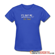 It's Not Me - Women's T-Shirt - StupidShirts.com Women's T-Shirt StupidShirts.com