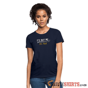 It's Not Me - Women's T-Shirt - StupidShirts.com Women's T-Shirt StupidShirts.com