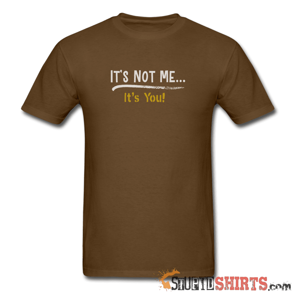 It's Not Me - Men's T-Shirt - StupidShirts.com Men's T-Shirt StupidShirts.com