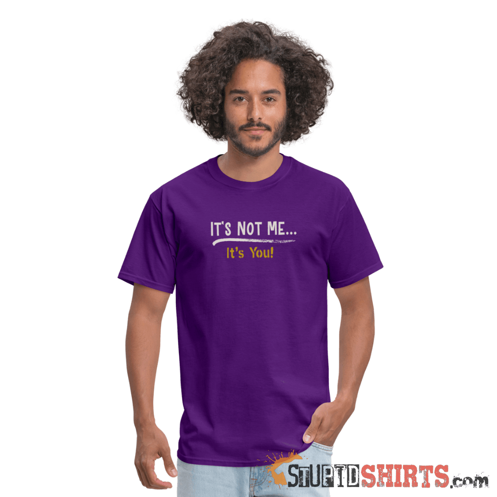 It's Not Me - Men's T-Shirt - StupidShirts.com Men's T-Shirt StupidShirts.com