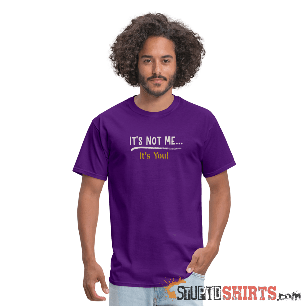 It's Not Me - Men's T-Shirt - StupidShirts.com Men's T-Shirt StupidShirts.com
