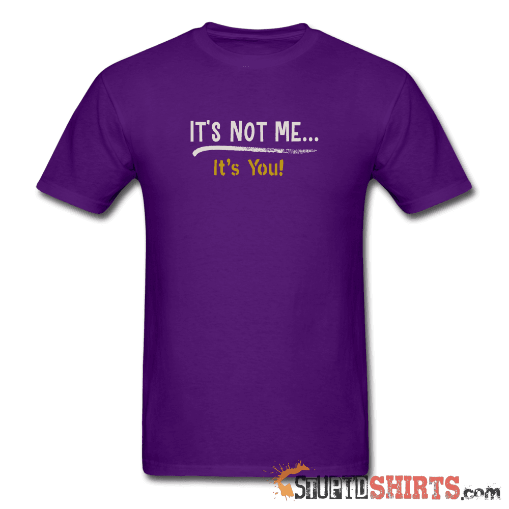 It's Not Me - Men's T-Shirt - StupidShirts.com Men's T-Shirt StupidShirts.com