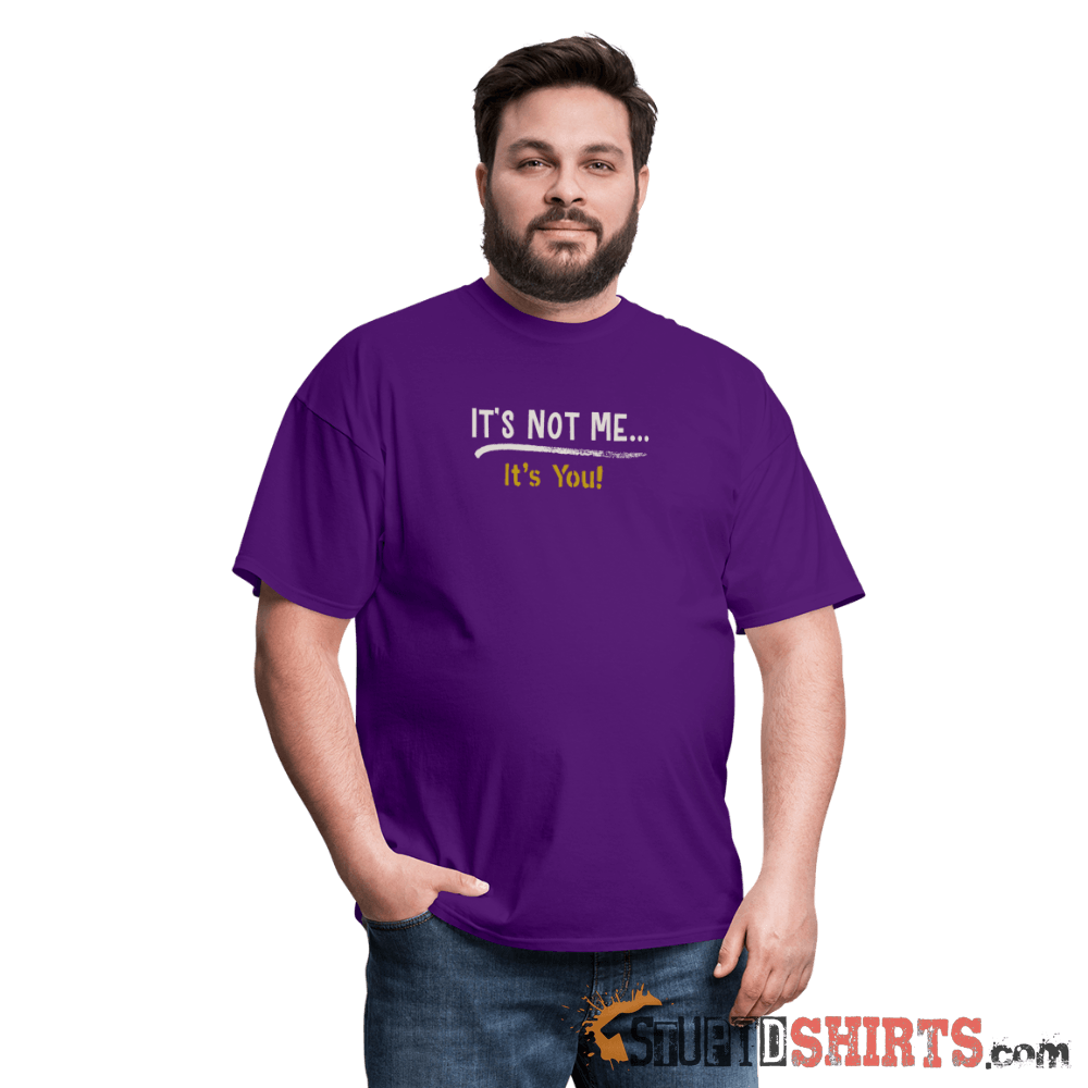 It's Not Me - Men's T-Shirt - StupidShirts.com Men's T-Shirt StupidShirts.com
