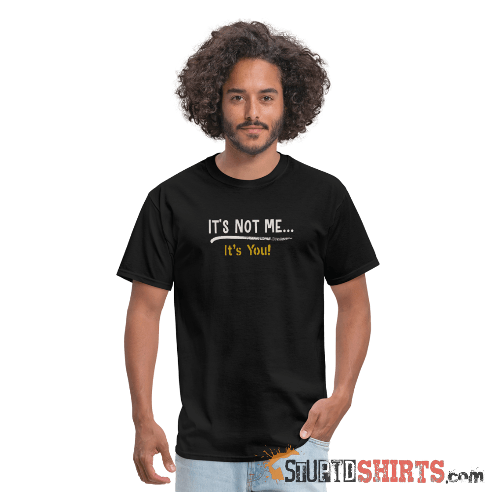 It's Not Me - Men's T-Shirt - StupidShirts.com Men's T-Shirt StupidShirts.com