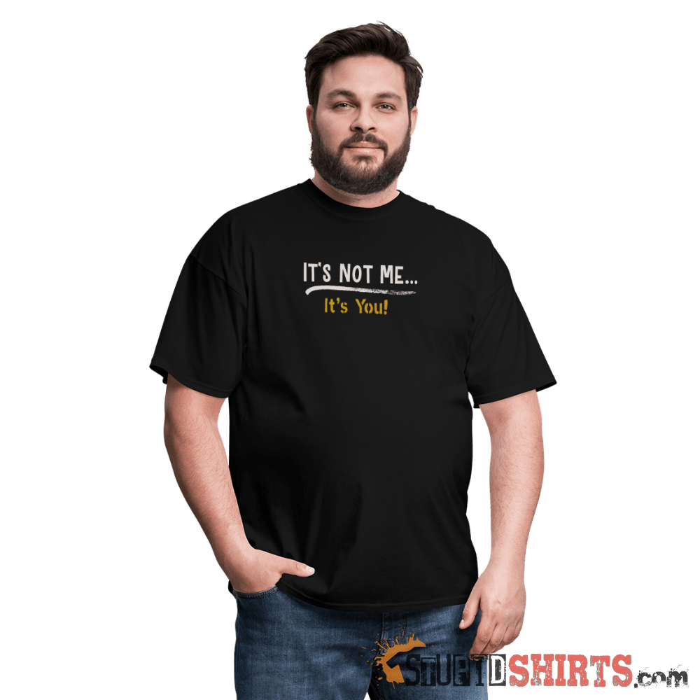 It's Not Me - Men's T-Shirt - StupidShirts.com Men's T-Shirt StupidShirts.com