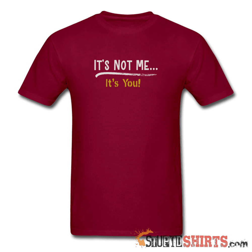 It's Not Me - Men's T-Shirt - StupidShirts.com Men's T-Shirt StupidShirts.com