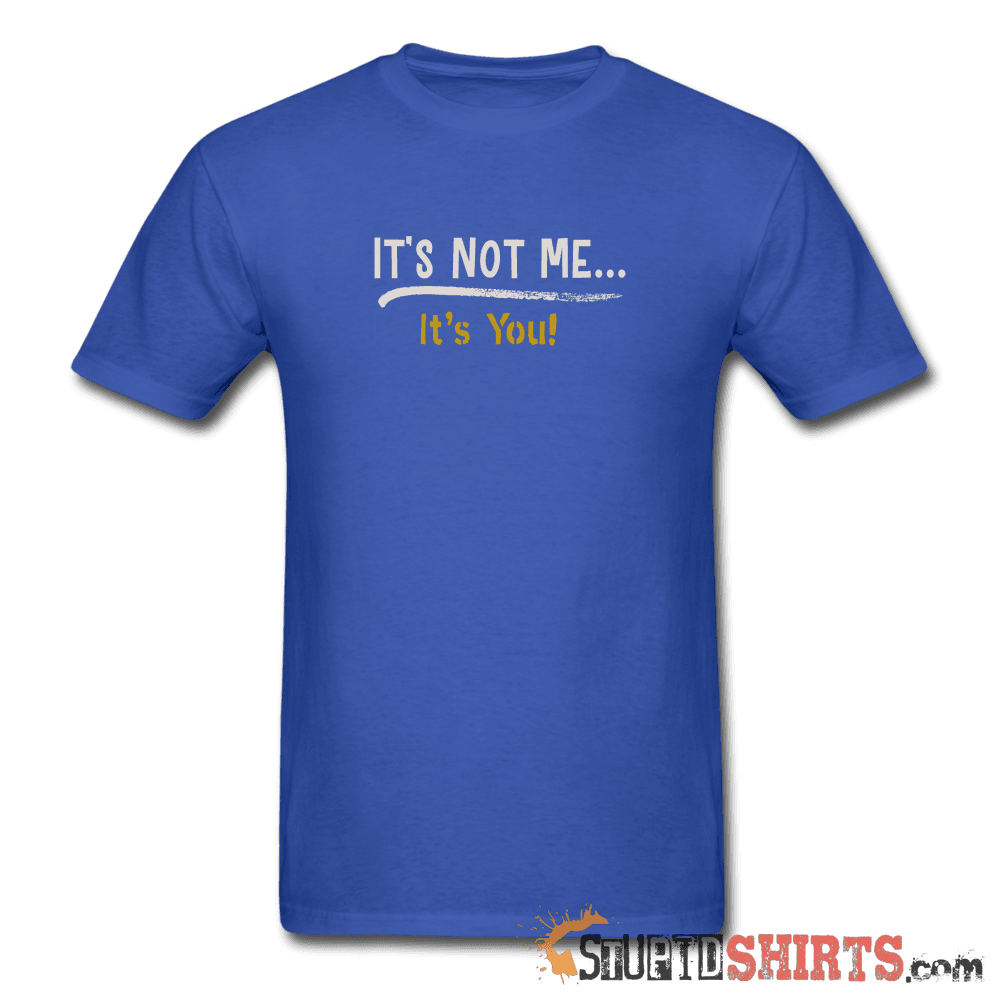 It's Not Me - Men's T-Shirt - StupidShirts.com Men's T-Shirt StupidShirts.com