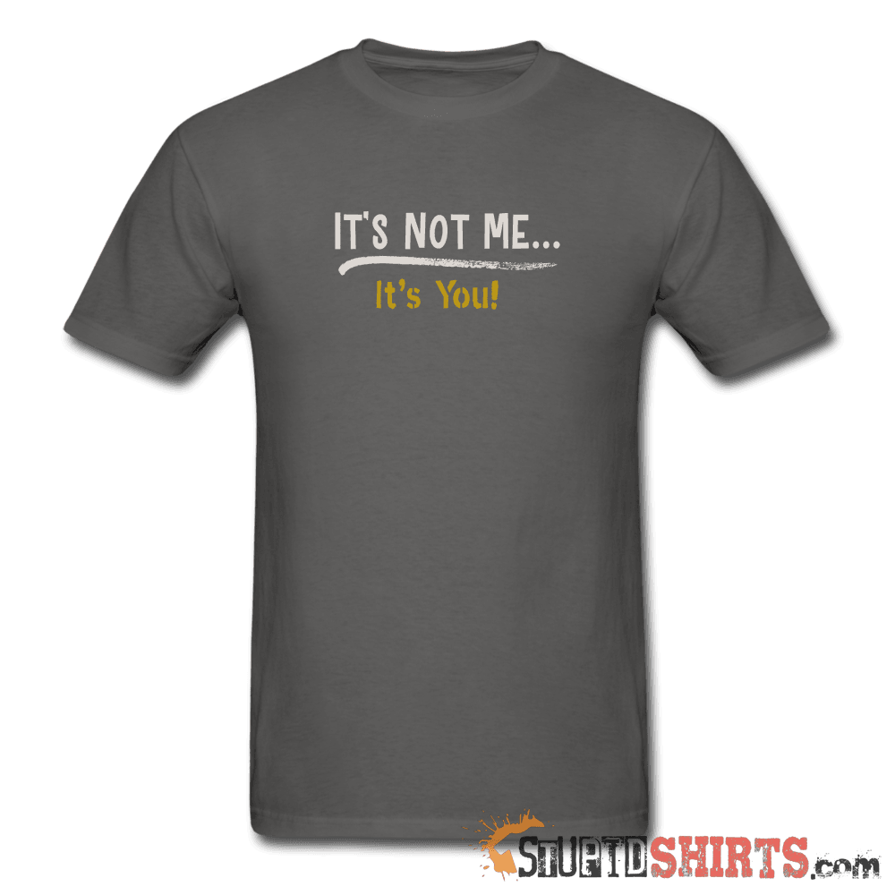 It's Not Me - Men's T-Shirt - StupidShirts.com Men's T-Shirt StupidShirts.com