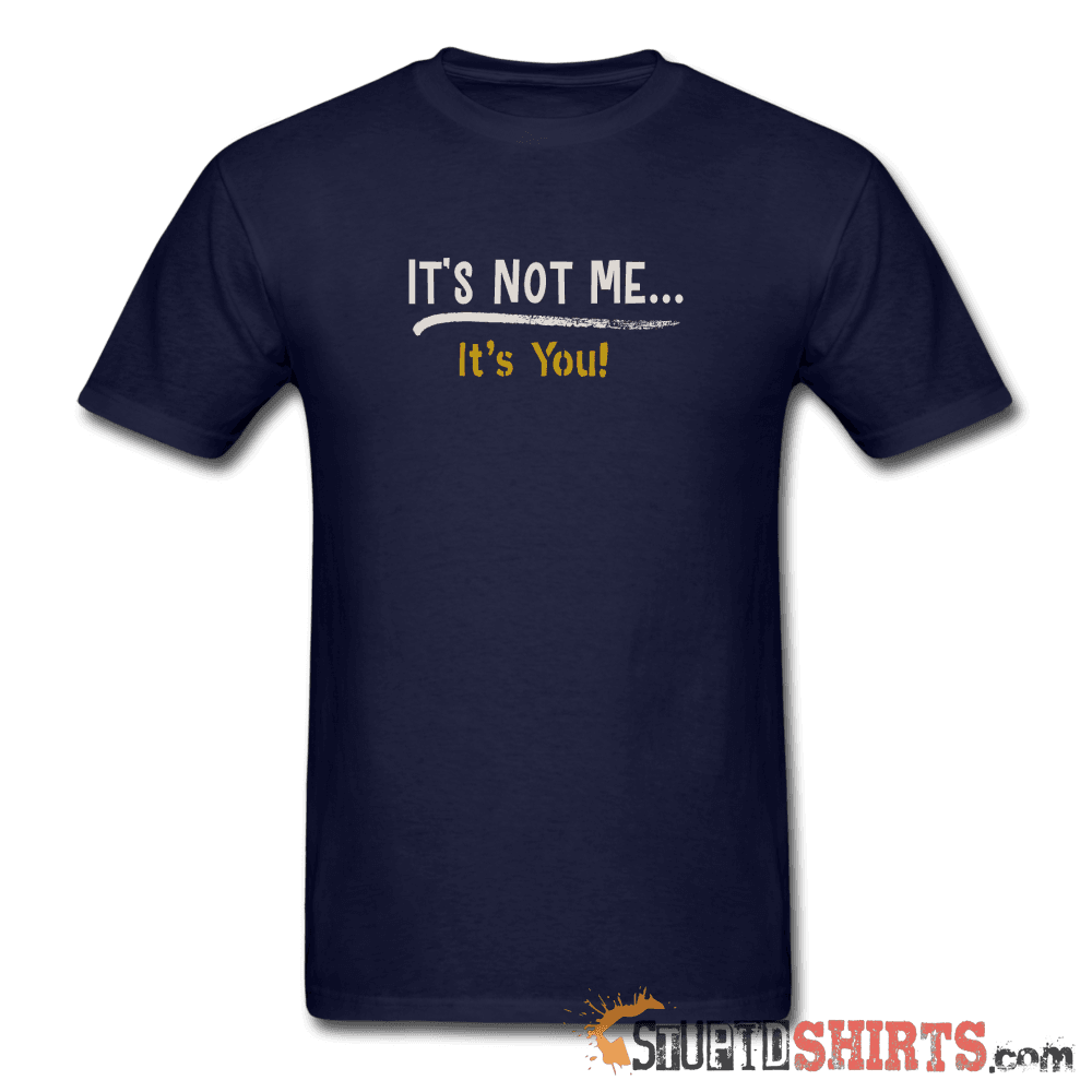 It's Not Me - Men's T-Shirt - StupidShirts.com Men's T-Shirt StupidShirts.com