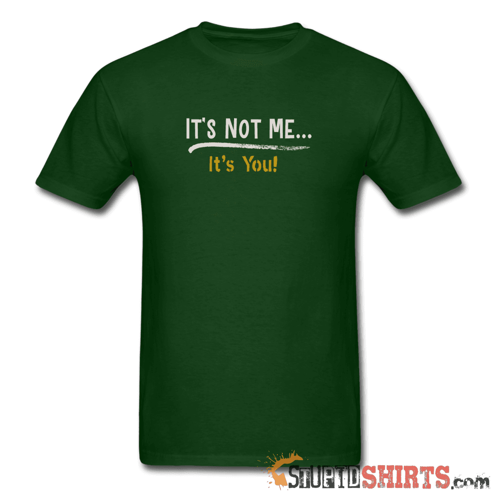It's Not Me - Men's T-Shirt - StupidShirts.com Men's T-Shirt StupidShirts.com