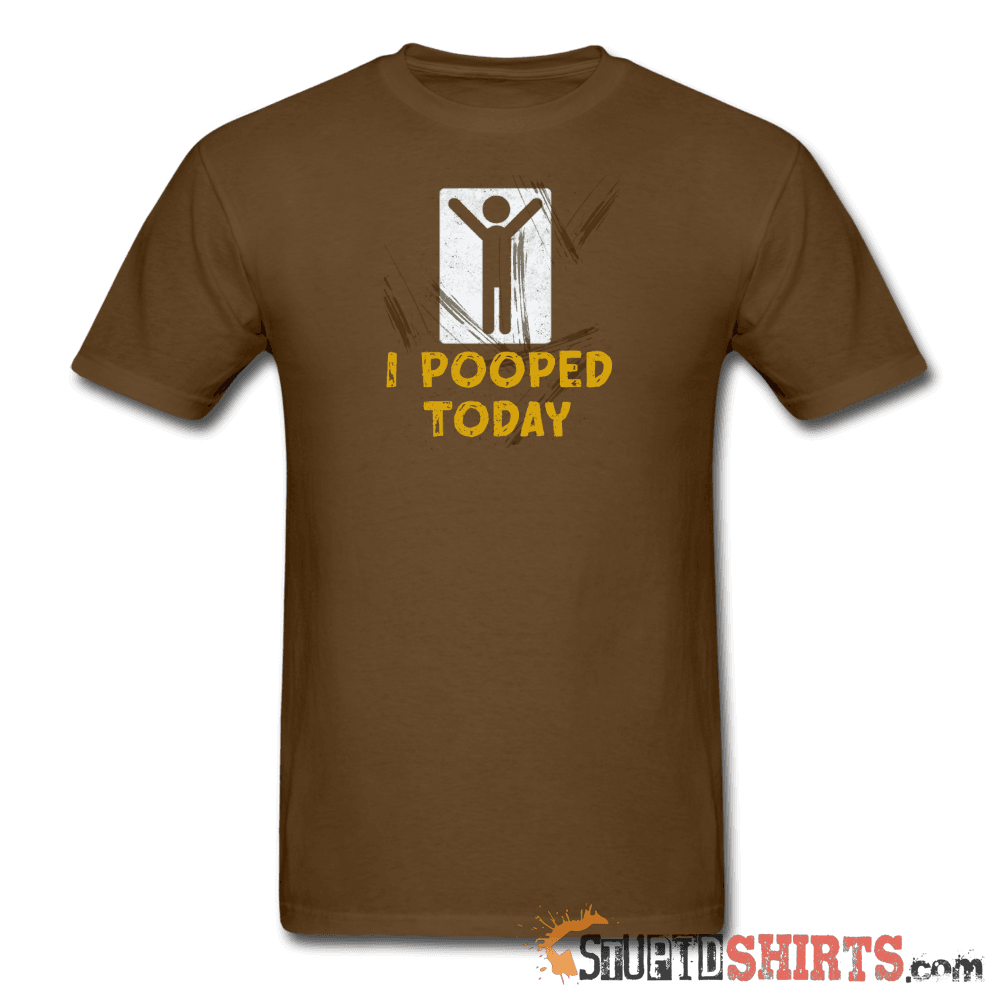 I Pooped Today - Men's T-Shirt - StupidShirts.com Men's T-Shirt StupidShirts.com