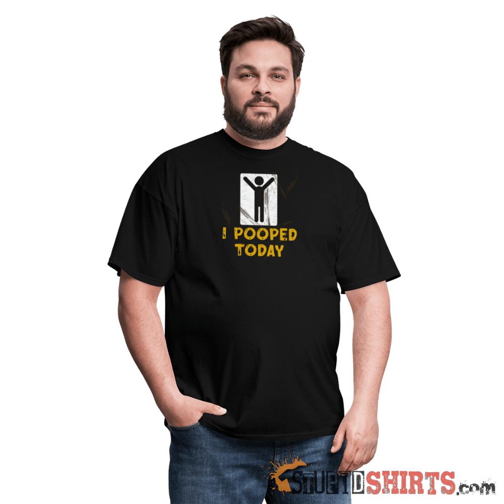 I Pooped Today - Men's T-Shirt - StupidShirts.com Men's T-Shirt StupidShirts.com