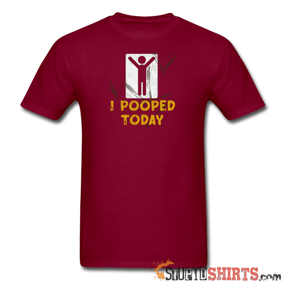 I Pooped Today - Men's T-Shirt - StupidShirts.com Men's T-Shirt StupidShirts.com