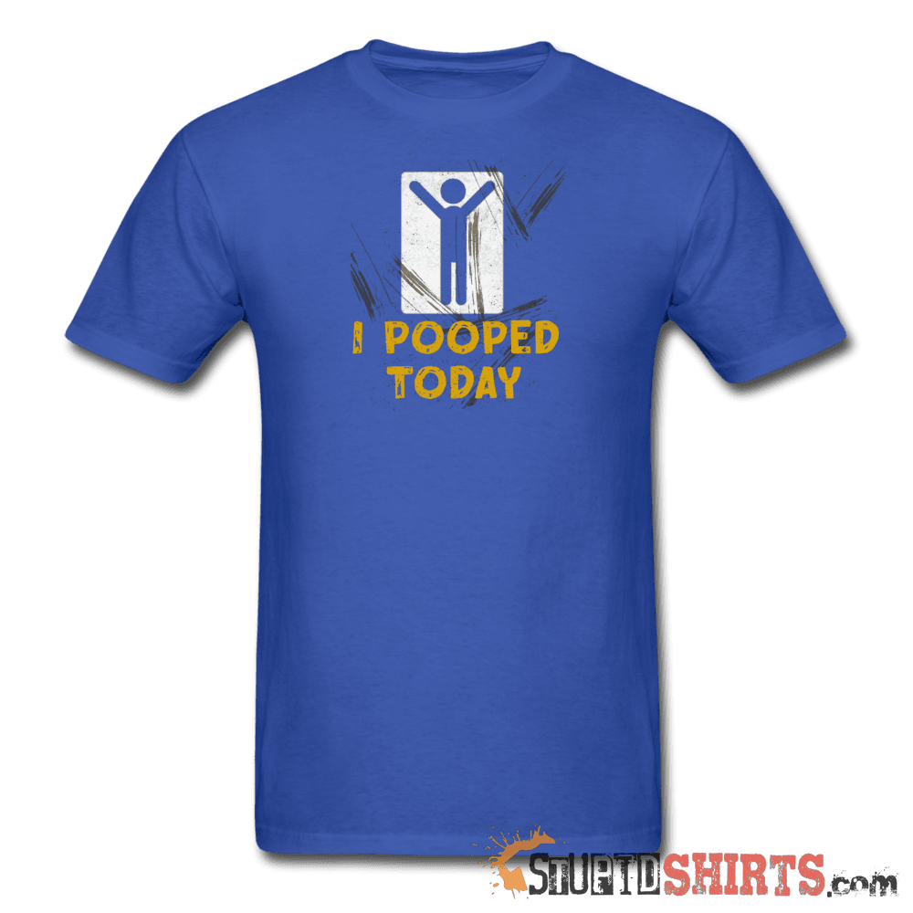 I Pooped Today - Men's T-Shirt - StupidShirts.com Men's T-Shirt StupidShirts.com