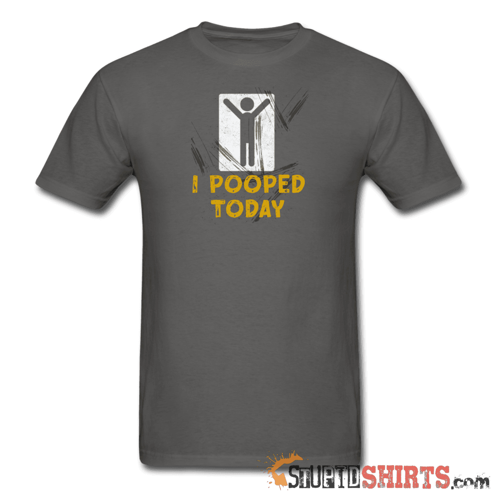 I Pooped Today - Men's T-Shirt - StupidShirts.com Men's T-Shirt StupidShirts.com