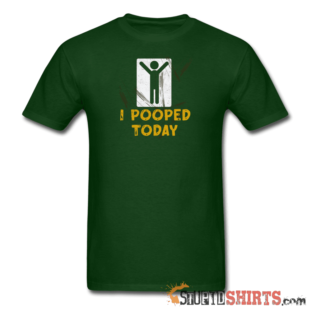 I Pooped Today - Men's T-Shirt - StupidShirts.com Men's T-Shirt StupidShirts.com