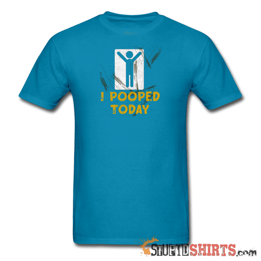 I Pooped Today - Men's T-Shirt - StupidShirts.com Men's T-Shirt StupidShirts.com
