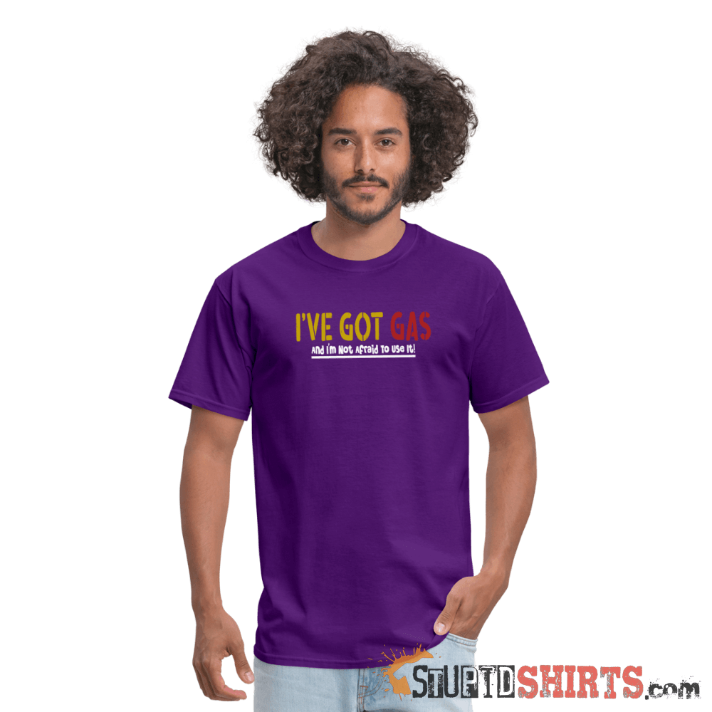 Got GAS! - Men's T-Shirt - StupidShirts.com Men's T-Shirt StupidShirts.com