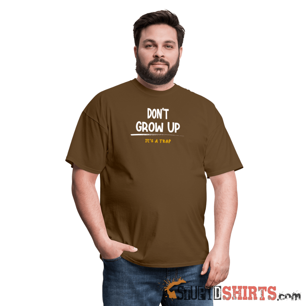 Don't Grow Up - Men's T-Shirt - StupidShirts.com Men's T-Shirt StupidShirts.com