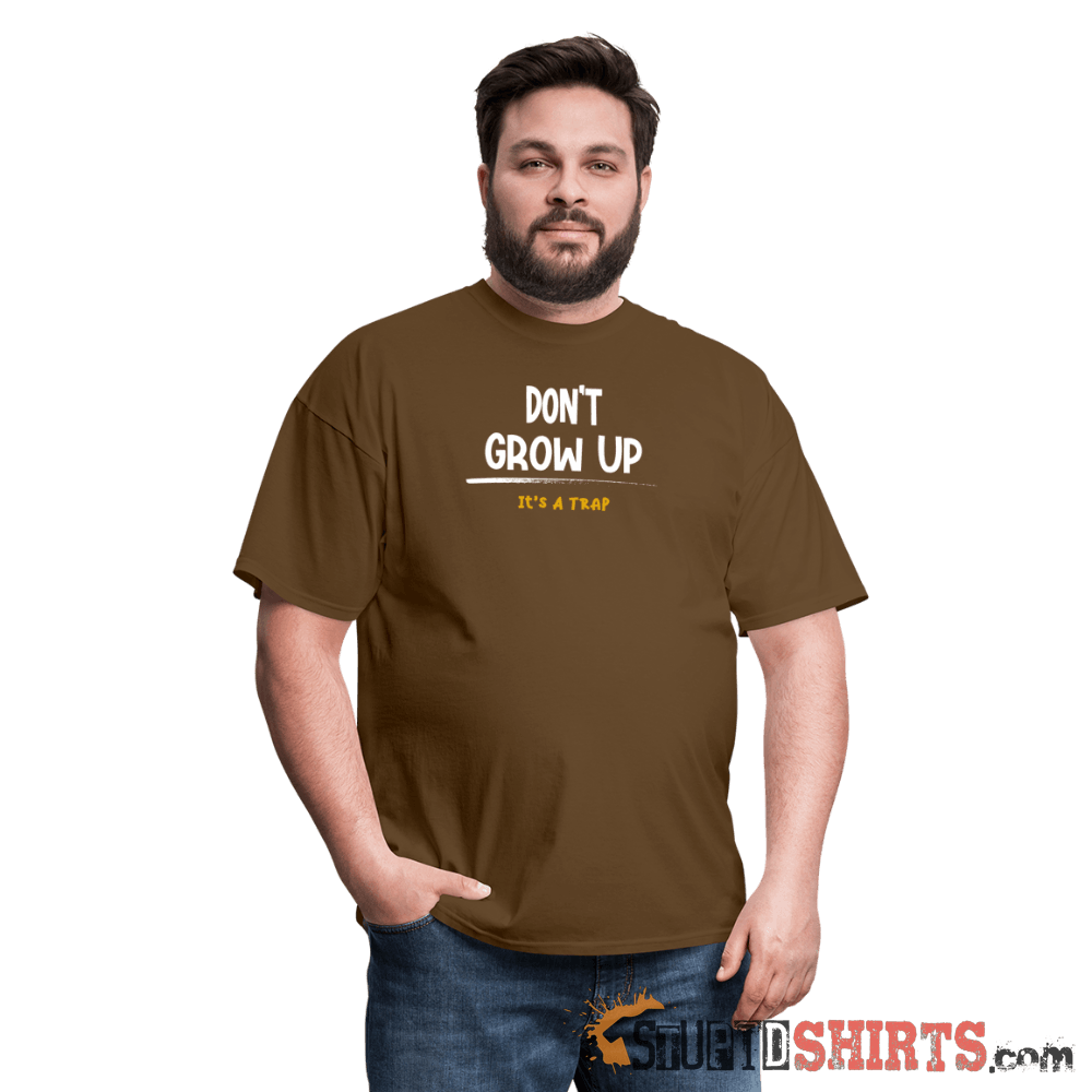 Don't Grow Up - Men's T-Shirt - StupidShirts.com Men's T-Shirt StupidShirts.com