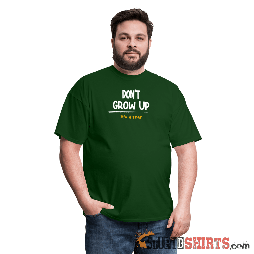 Don't Grow Up - Men's T-Shirt - StupidShirts.com Men's T-Shirt StupidShirts.com