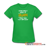 Wake Up Grumpy - Women's T-Shirt - StupidShirts.com Women's T-Shirt StupidShirts.com