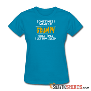 Wake Up Grumpy - Women's T-Shirt - StupidShirts.com Women's T-Shirt StupidShirts.com