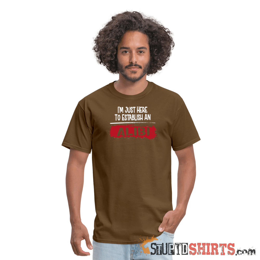 Establish An Alibi - Men's T-Shirt - StupidShirts.com Men's T-Shirt StupidShirts.com