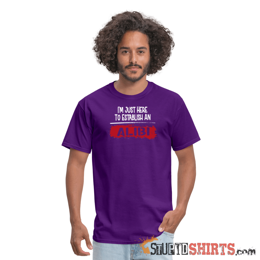 Establish An Alibi - Men's T-Shirt - StupidShirts.com Men's T-Shirt StupidShirts.com