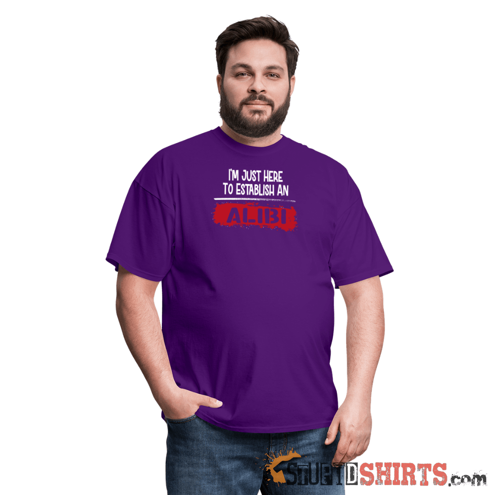 Establish An Alibi - Men's T-Shirt - StupidShirts.com Men's T-Shirt StupidShirts.com