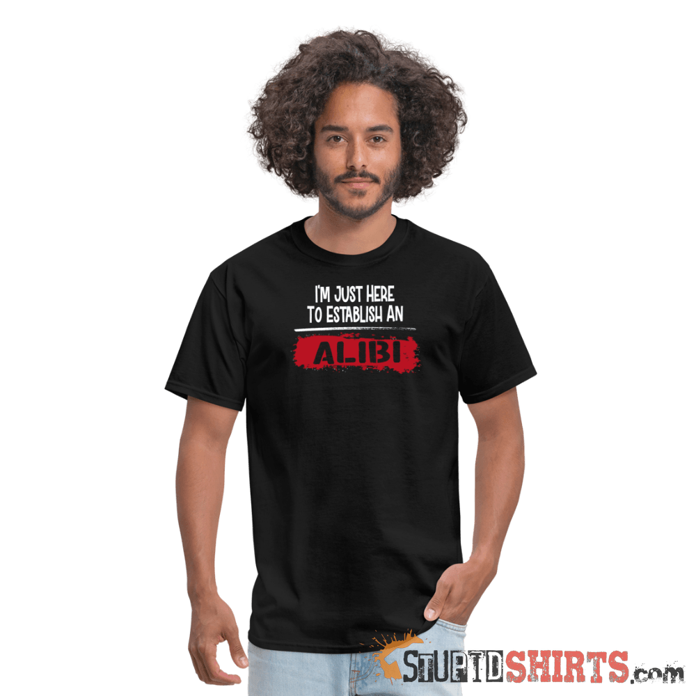 Establish An Alibi - Men's T-Shirt - StupidShirts.com Men's T-Shirt StupidShirts.com