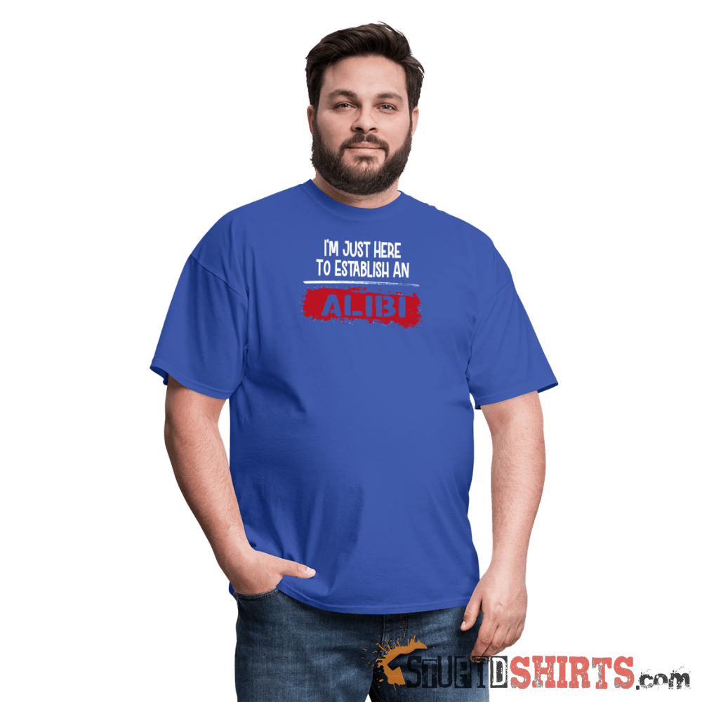 Establish An Alibi - Men's T-Shirt - StupidShirts.com Men's T-Shirt StupidShirts.com