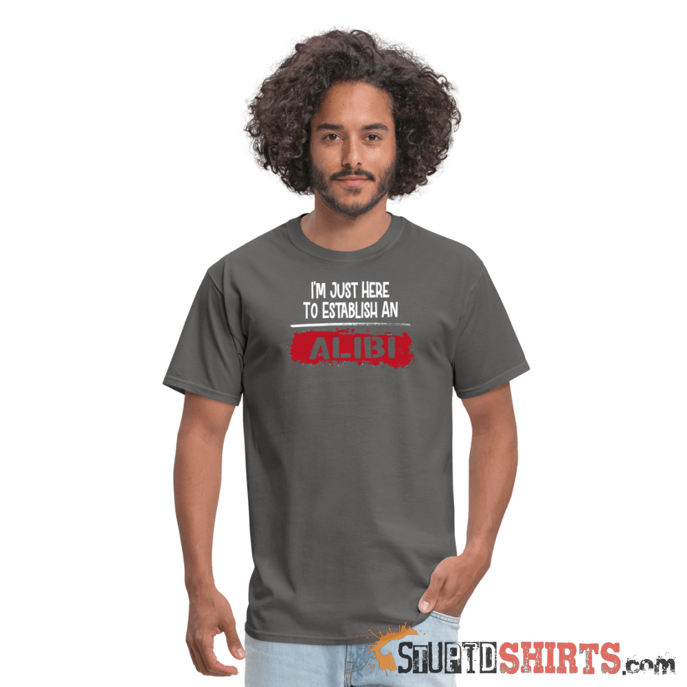 Establish An Alibi - Men's T-Shirt - StupidShirts.com Men's T-Shirt StupidShirts.com