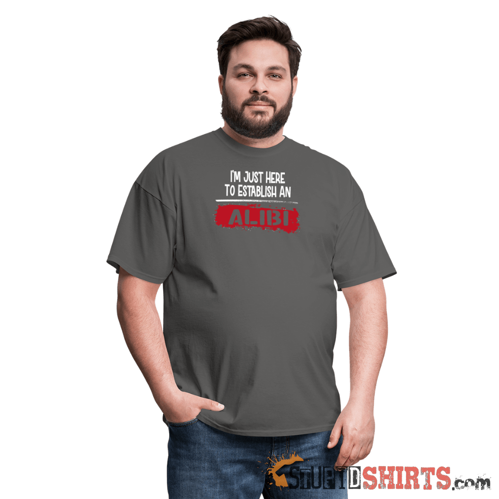 Establish An Alibi - Men's T-Shirt - StupidShirts.com Men's T-Shirt StupidShirts.com