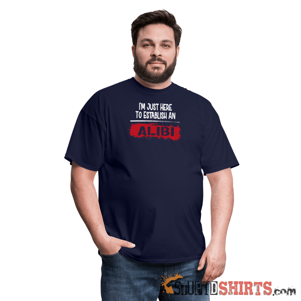 Establish An Alibi - Men's T-Shirt - StupidShirts.com Men's T-Shirt StupidShirts.com
