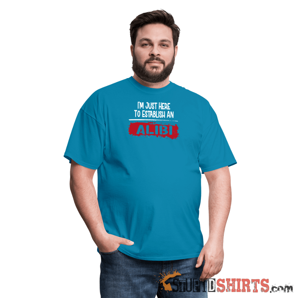 Establish An Alibi - Men's T-Shirt - StupidShirts.com Men's T-Shirt StupidShirts.com