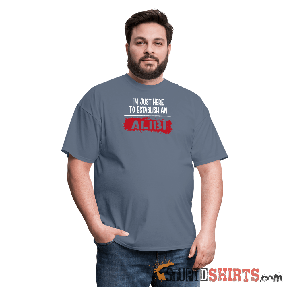 Establish An Alibi - Men's T-Shirt - StupidShirts.com Men's T-Shirt StupidShirts.com