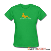 Fat Guys - Real Men Have Curves - Women's T-Shirt - StupidShirts.com Women's T-Shirt StupidShirts.com