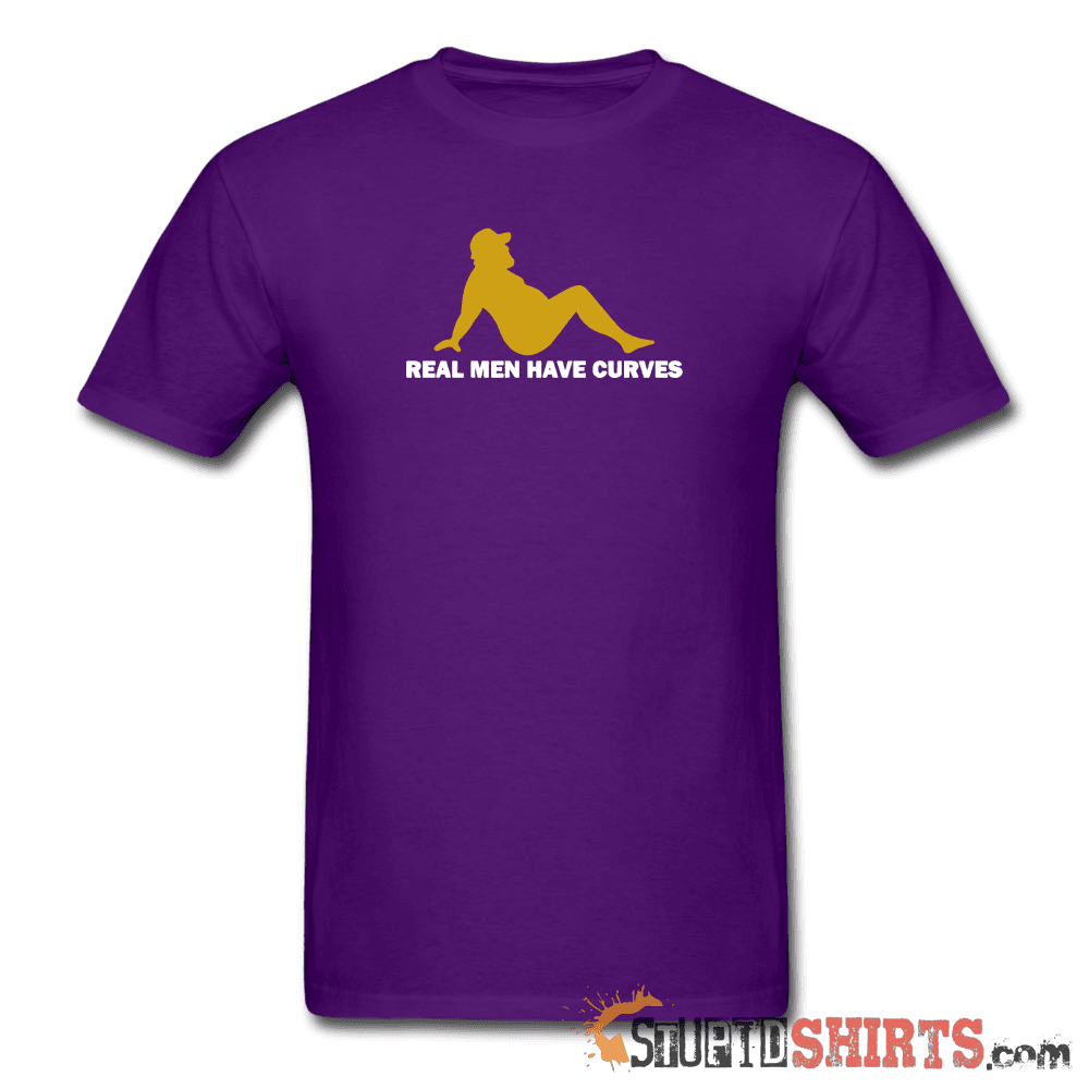 Real Men Have Curves - Men's T-Shirt - StupidShirts.com Men's T-Shirt StupidShirts.com