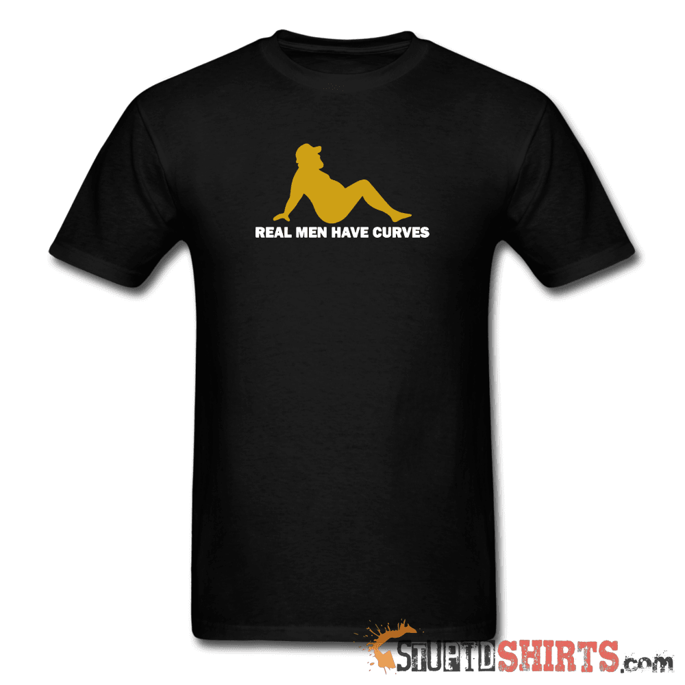 Real Men Have Curves - Men's T-Shirt - StupidShirts.com Men's T-Shirt StupidShirts.com