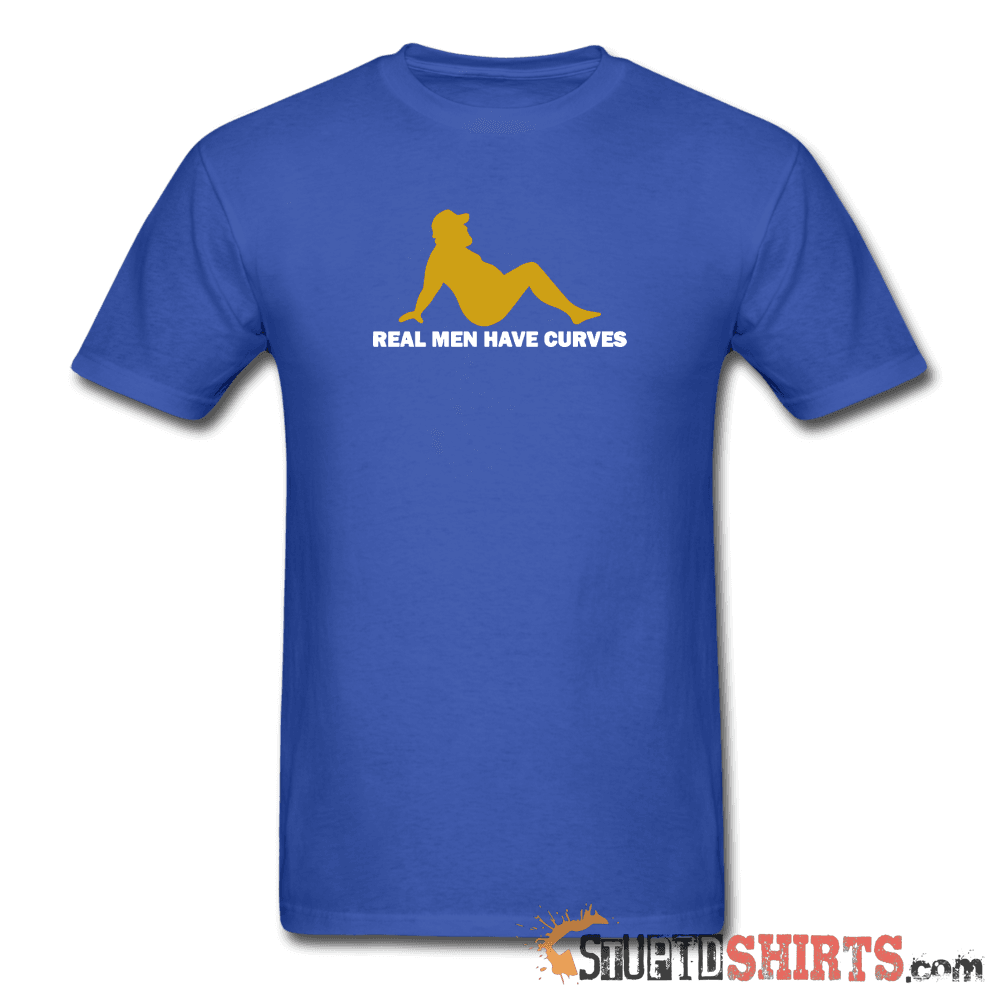 Real Men Have Curves - Men's T-Shirt - StupidShirts.com Men's T-Shirt StupidShirts.com