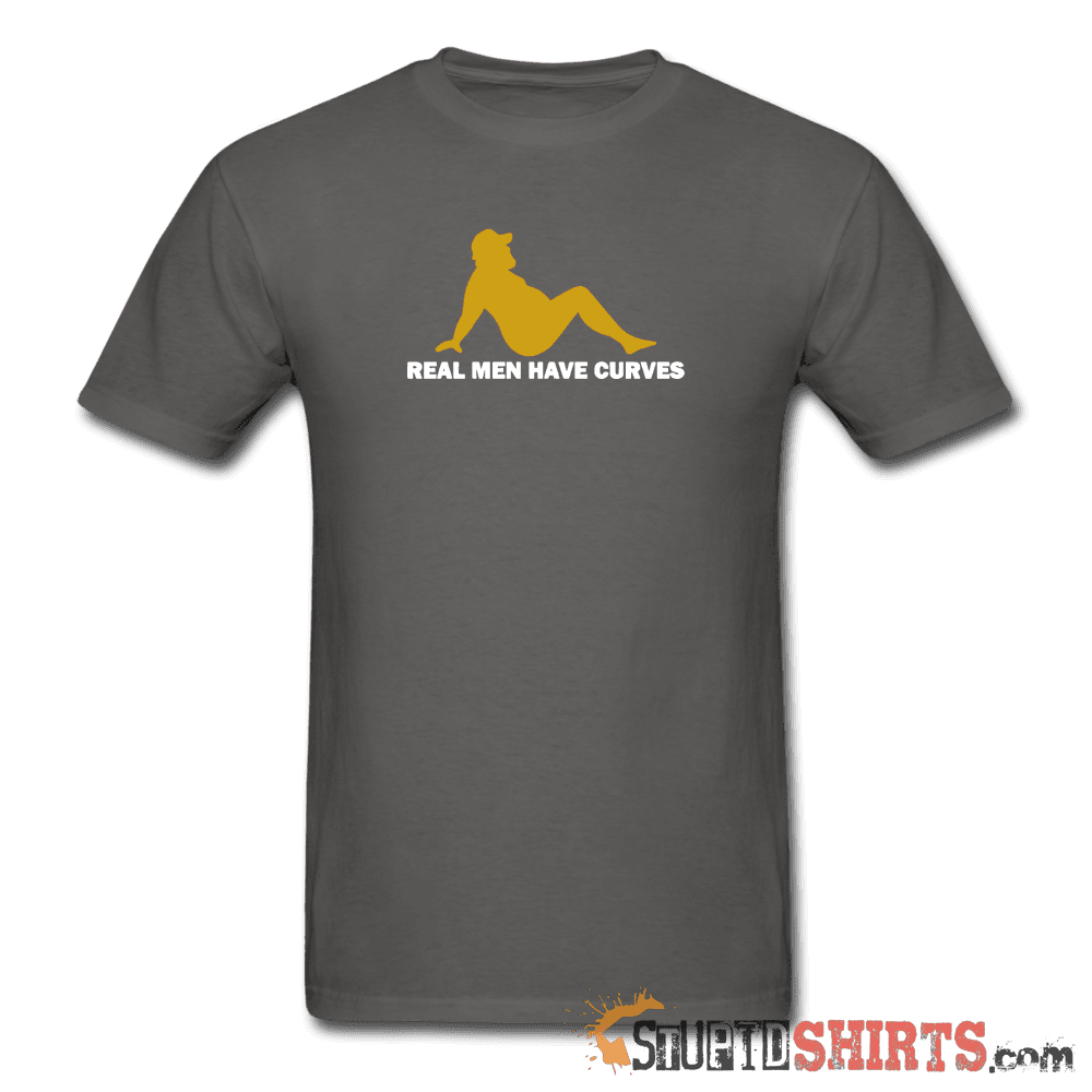 Real Men Have Curves - Men's T-Shirt - StupidShirts.com Men's T-Shirt StupidShirts.com