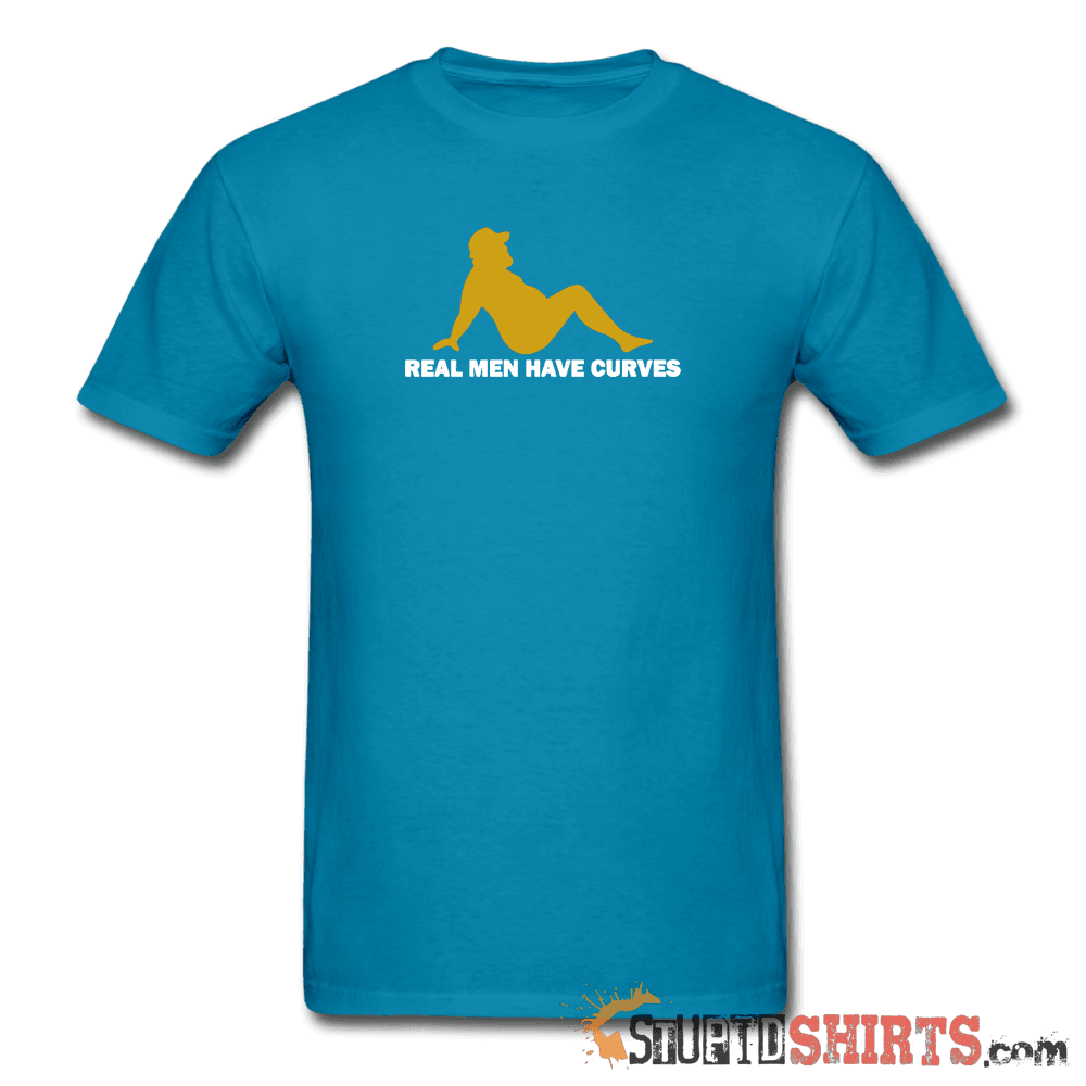 Real Men Have Curves - Men's T-Shirt - StupidShirts.com Men's T-Shirt StupidShirts.com