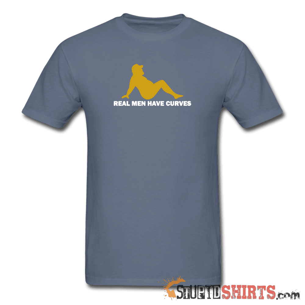 Real Men Have Curves - Men's T-Shirt - StupidShirts.com Men's T-Shirt StupidShirts.com