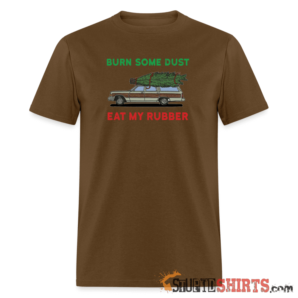 Burn Some Dust - Men's T-Shirt - StupidShirts.com Men's T-Shirt StupidShirts.com
