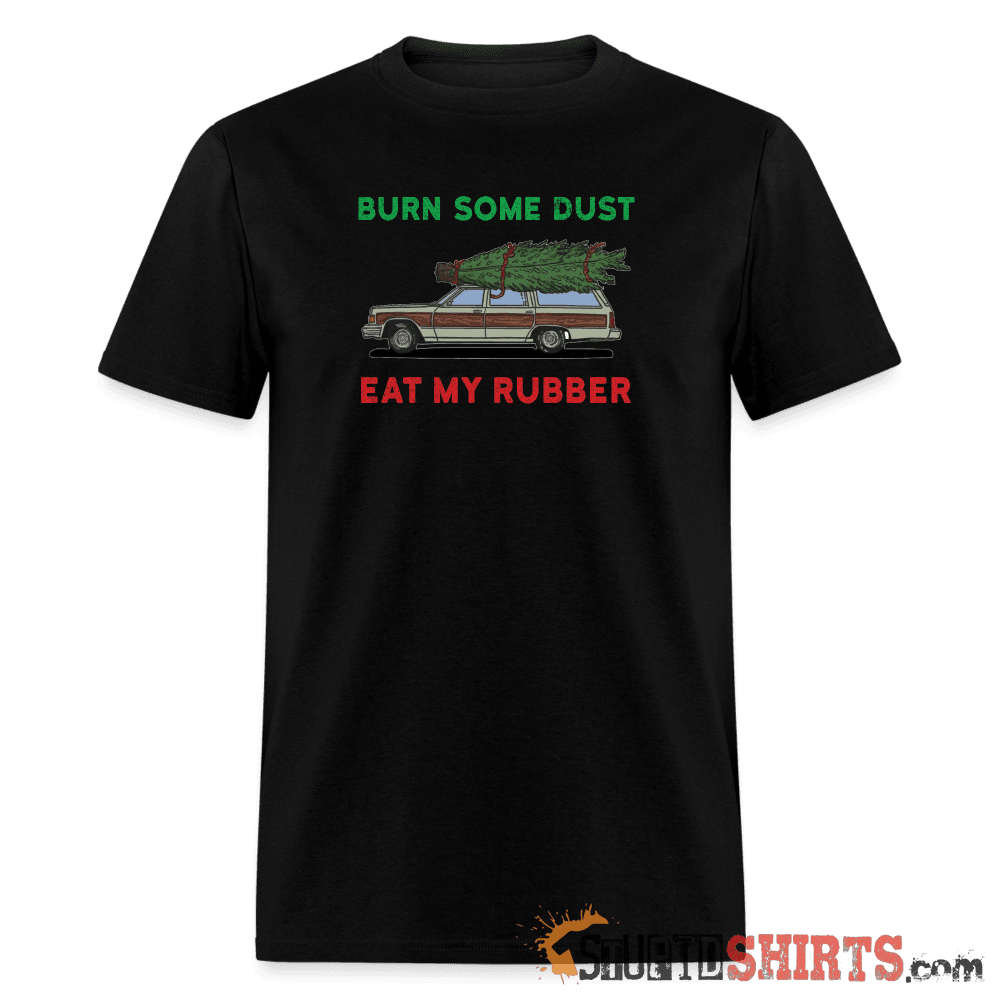 Burn Some Dust - Men's T-Shirt - StupidShirts.com Men's T-Shirt StupidShirts.com