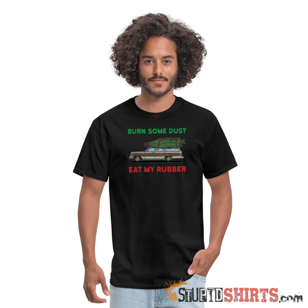Burn Some Dust - Men's T-Shirt - StupidShirts.com Men's T-Shirt StupidShirts.com