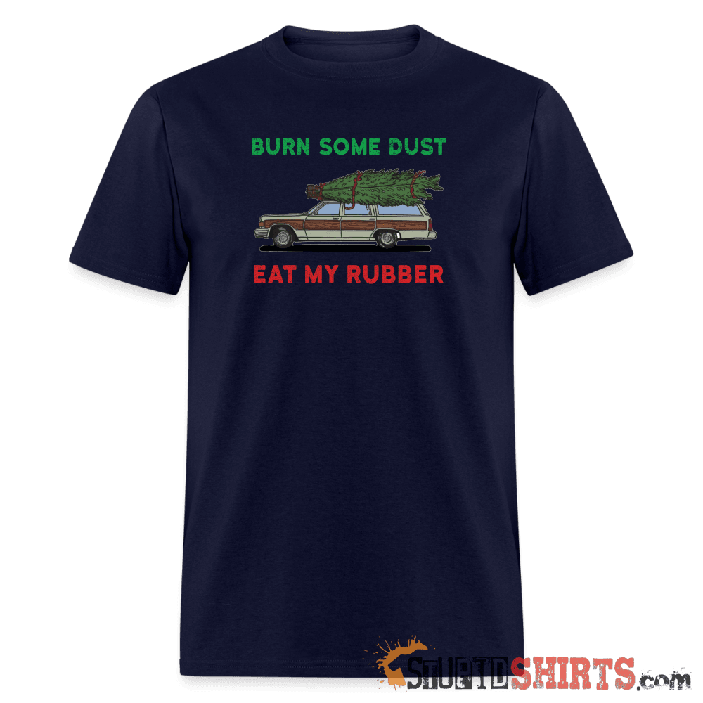 Burn Some Dust - Men's T-Shirt - StupidShirts.com Men's T-Shirt StupidShirts.com