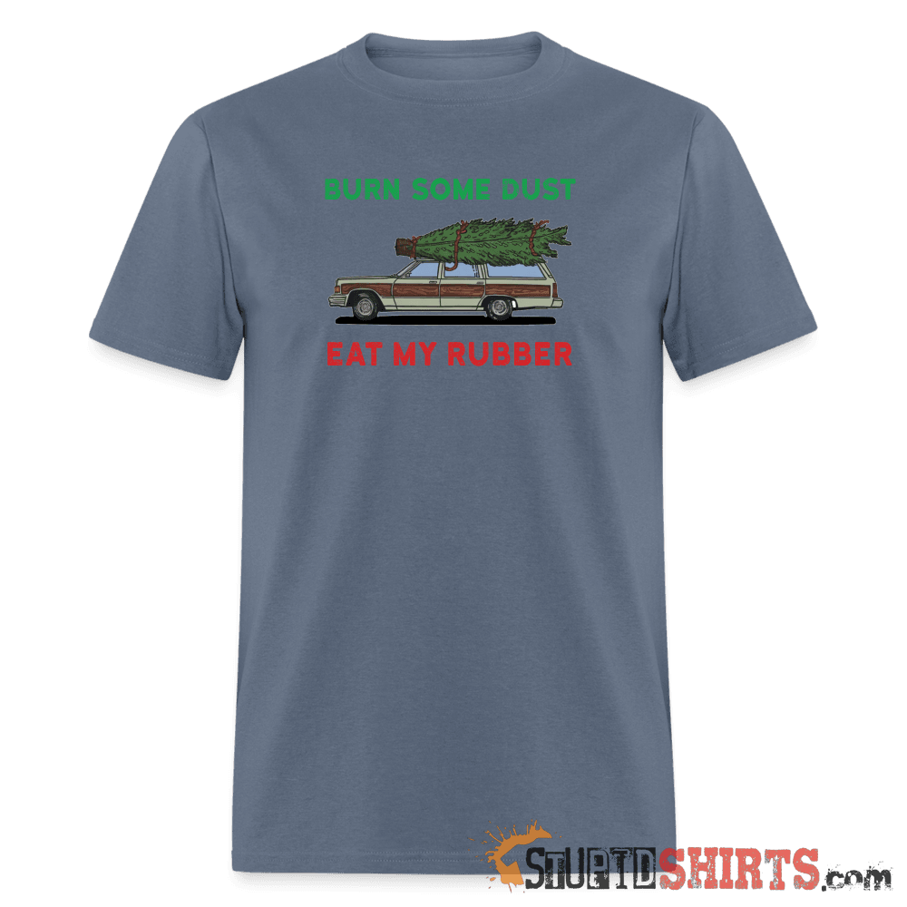 Burn Some Dust - Men's T-Shirt - StupidShirts.com Men's T-Shirt StupidShirts.com